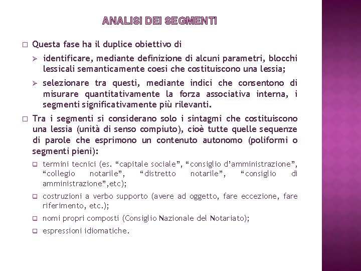 ANALISI DEI SEGMENTI � � Questa fase ha il duplice obiettivo di Ø identificare,