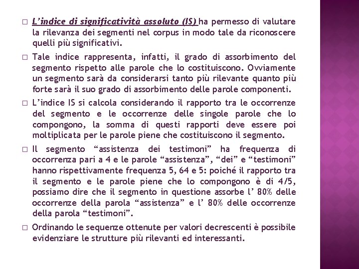 � L’indice di significatività assoluto (IS) ha permesso di valutare la rilevanza dei segmenti