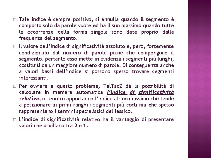 � Tale indice è sempre positivo, si annulla quando il segmento è composto solo