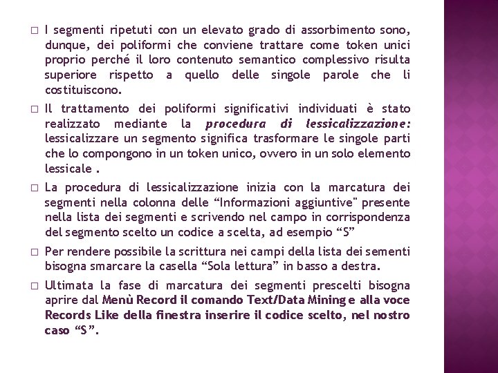 � I segmenti ripetuti con un elevato grado di assorbimento sono, dunque, dei poliformi