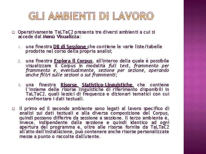 q q Operativamente Ta. LTa. C 2 presenta tre diversi ambienti a cui si