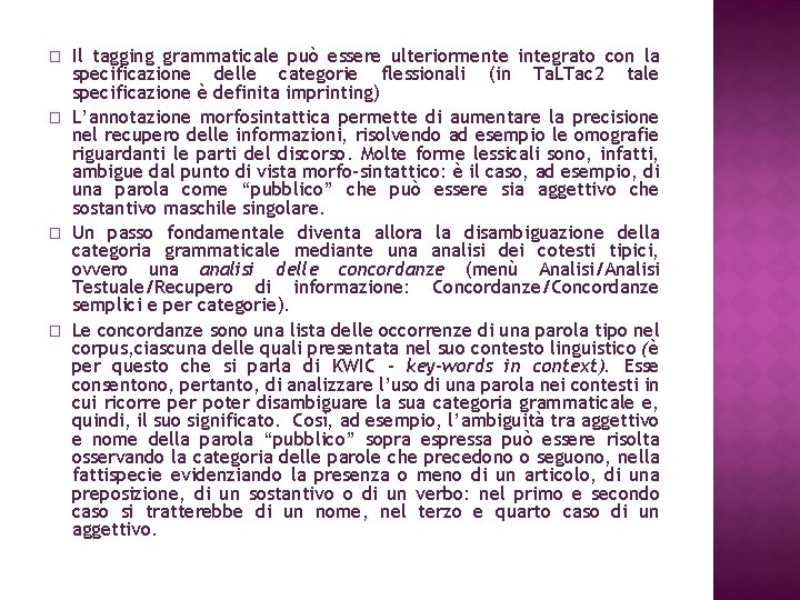 � � Il tagging grammaticale può essere ulteriormente integrato con la specificazione delle categorie