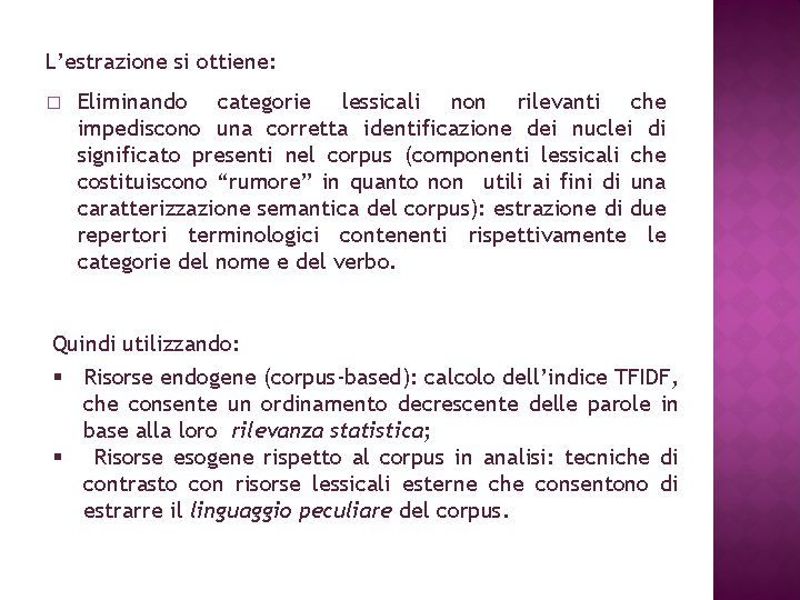 L’estrazione si ottiene: � Eliminando categorie lessicali non rilevanti che impediscono una corretta identificazione