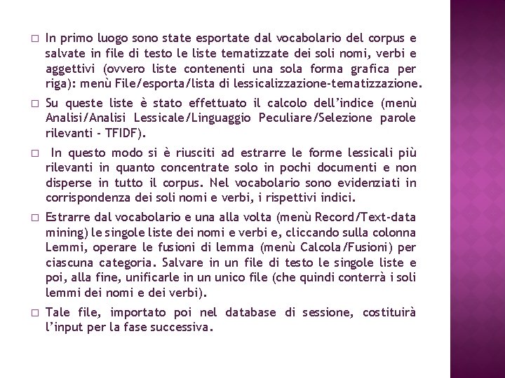 � In primo luogo sono state esportate dal vocabolario del corpus e salvate in