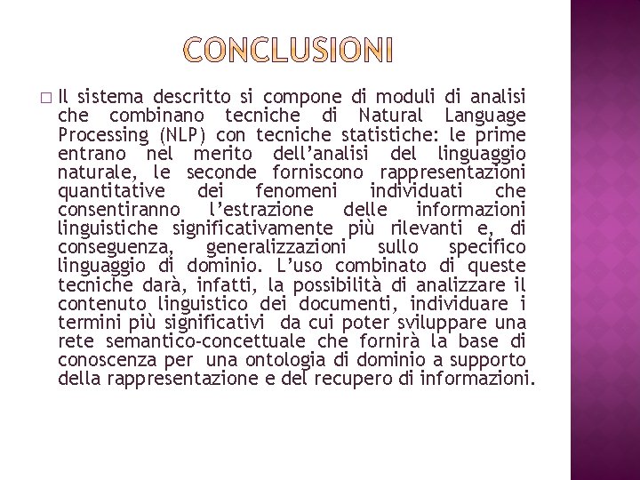 � Il sistema descritto si compone di moduli di analisi che combinano tecniche di