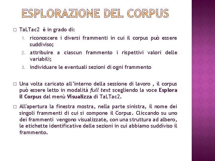 � Ta. LTac 2 è in grado di: 1. riconoscere i diversi frammenti in