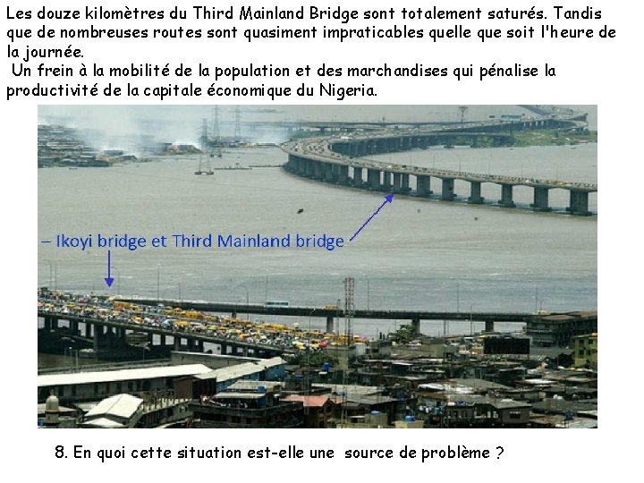 Les douze kilomètres du Third Mainland Bridge sont totalement saturés. Tandis que de nombreuses Les douze kilomètres du Third Mainland Bridge sont totalement saturés. Tandis que de nombreuses