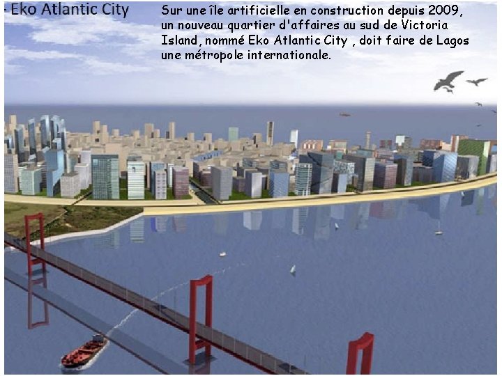 Sur une île artificielle en construction depuis 2009, un nouveau quartier d'affaires au sud Sur une île artificielle en construction depuis 2009, un nouveau quartier d'affaires au sud