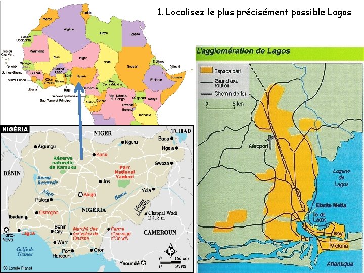 1. Localisez le plus précisément possible Lagos 1. Localisez le plus précisément possible Lagos
