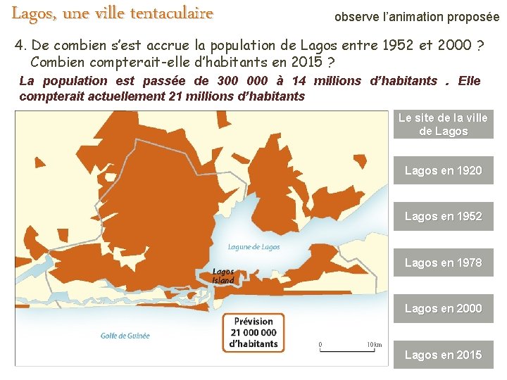 Lagos, une ville tentaculaire observe l’animation proposée 4. De combien s’est accrue la population Lagos, une ville tentaculaire observe l’animation proposée 4. De combien s’est accrue la population