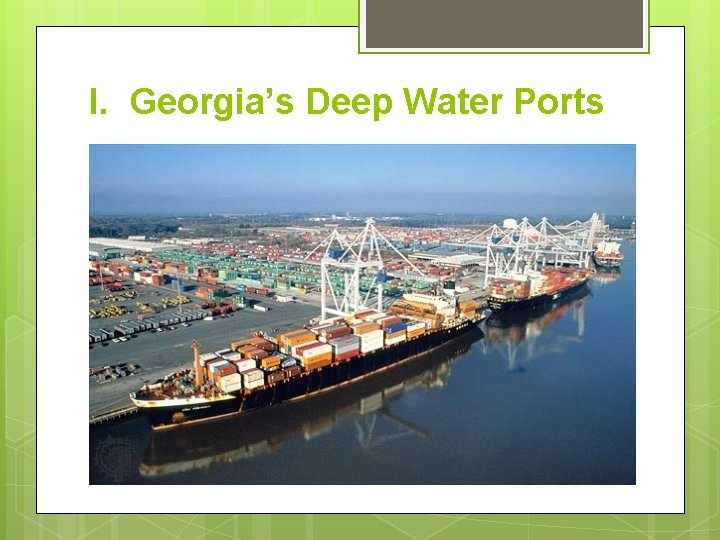 I. Georgia’s Deep Water Ports 