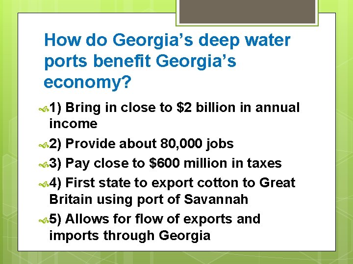 How do Georgia’s deep water ports benefit Georgia’s economy? 1) Bring in close to