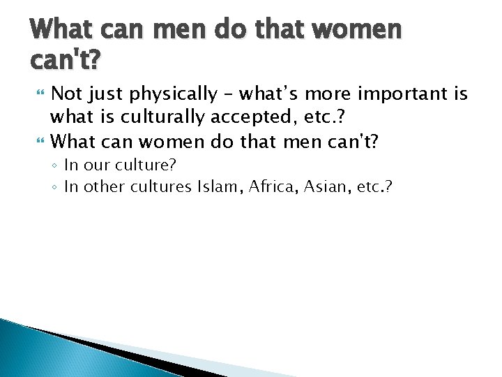 What can men do that women can't? Not just physically – what’s more important