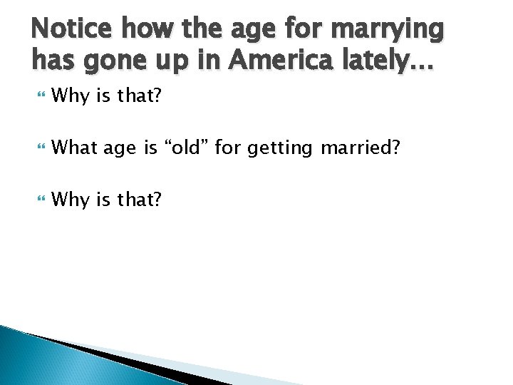 Notice how the age for marrying has gone up in America lately. . .