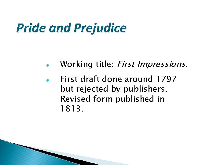 Pride and Prejudice Working title: First Impressions. First draft done around 1797 but rejected