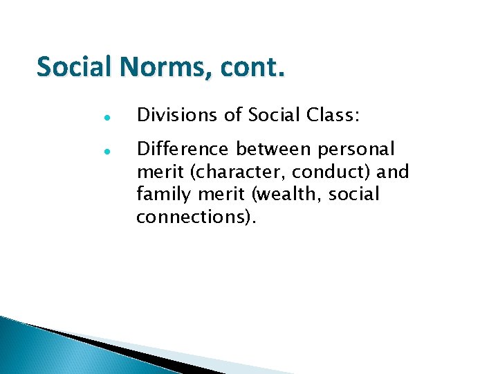 Social Norms, cont. Divisions of Social Class: Difference between personal merit (character, conduct) and