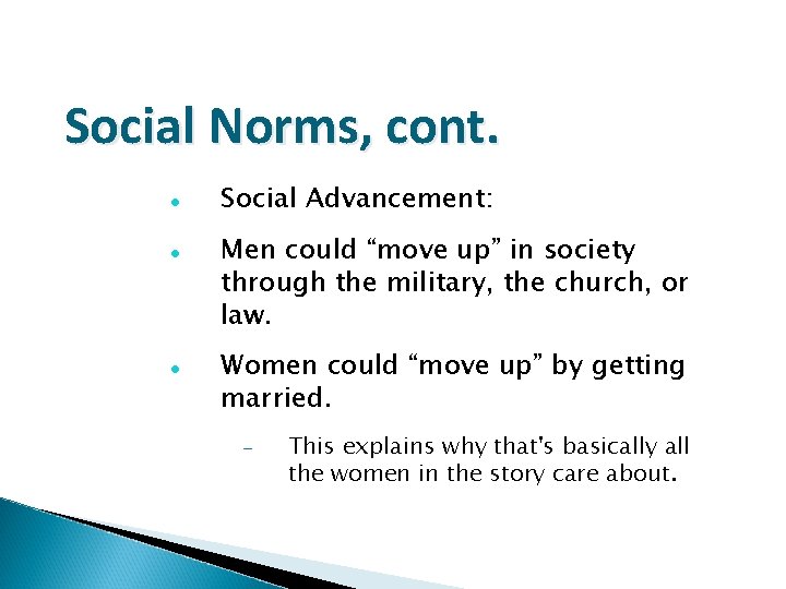 Social Norms, cont. Social Advancement: Men could “move up” in society through the military,