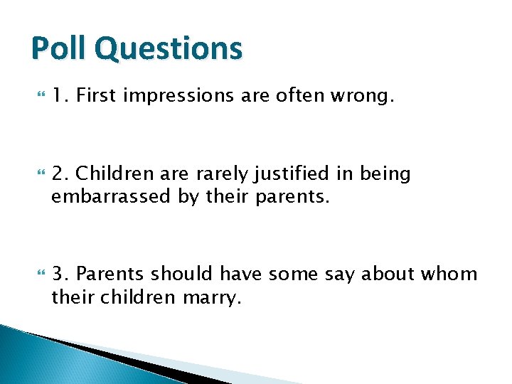 Poll Questions 1. First impressions are often wrong. 2. Children are rarely justified in