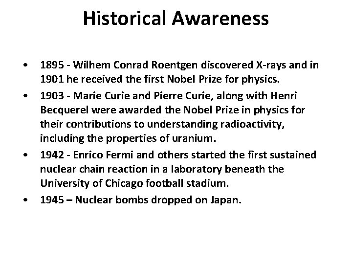 Historical Awareness • 1895 - Wilhem Conrad Roentgen discovered X-rays and in 1901 he