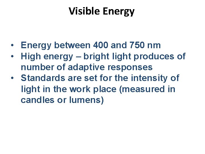 Visible Energy • Energy between 400 and 750 nm • High energy – bright