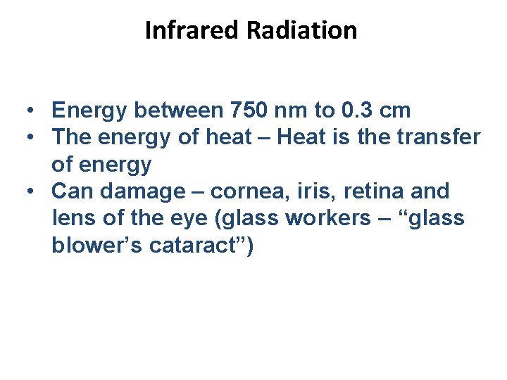 Infrared Radiation • Energy between 750 nm to 0. 3 cm • The energy