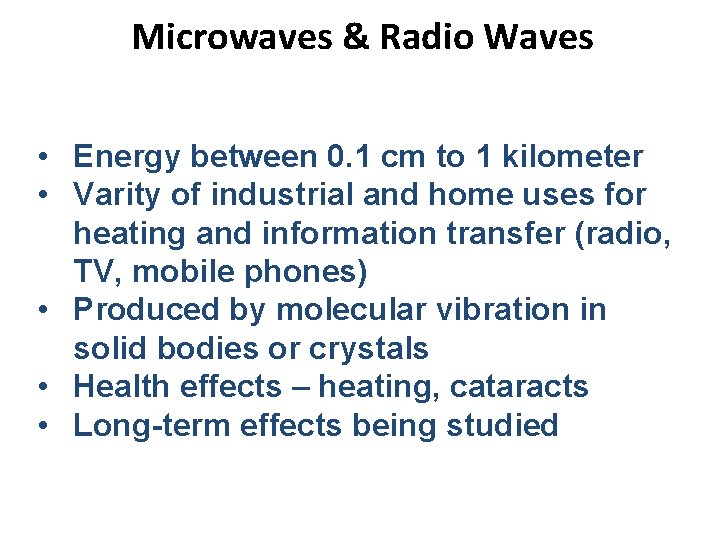 Microwaves & Radio Waves • Energy between 0. 1 cm to 1 kilometer •