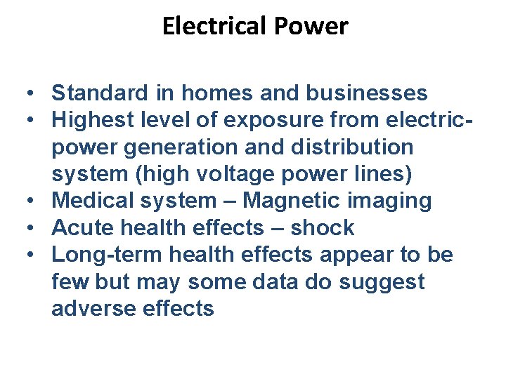 Electrical Power • Standard in homes and businesses • Highest level of exposure from