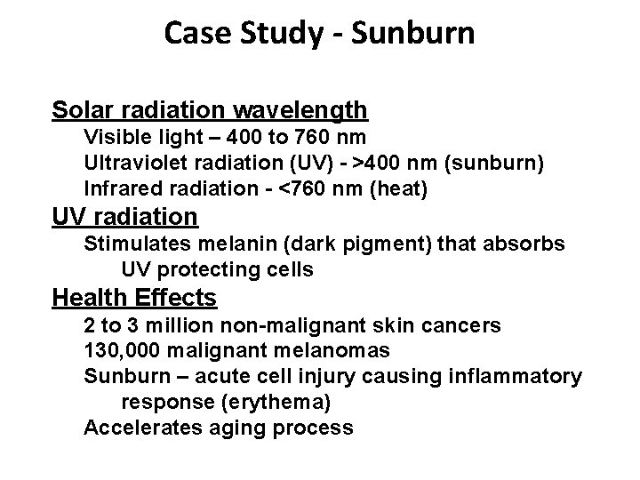 Case Study - Sunburn Solar radiation wavelength Visible light – 400 to 760 nm