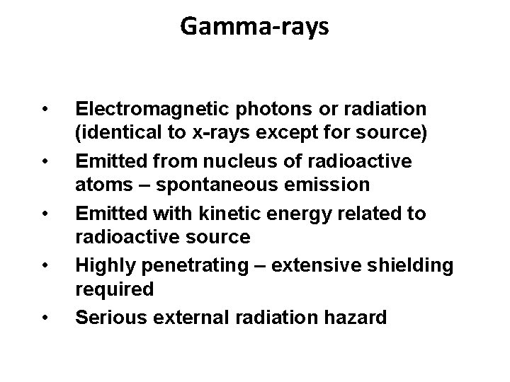 Gamma-rays • • • Electromagnetic photons or radiation (identical to x-rays except for source)