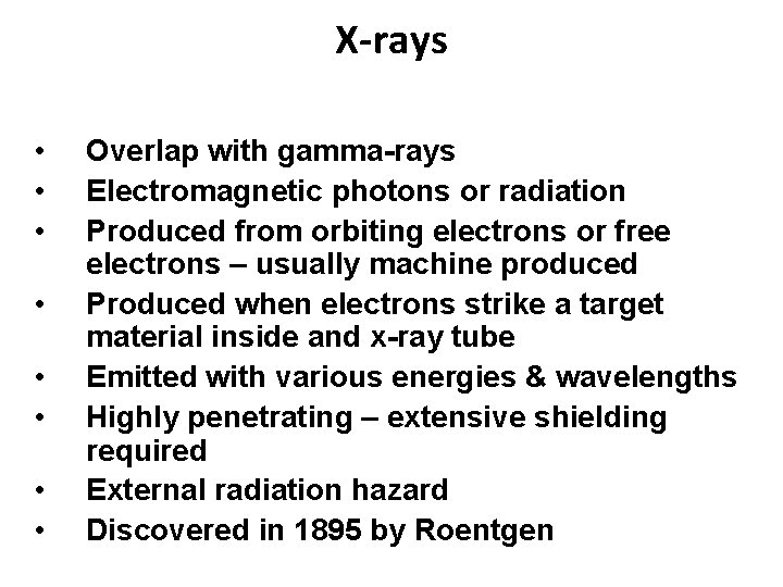 X-rays • • Overlap with gamma-rays Electromagnetic photons or radiation Produced from orbiting electrons