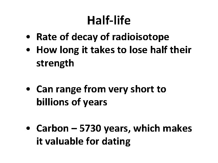 Half-life • Rate of decay of radioisotope • How long it takes to lose