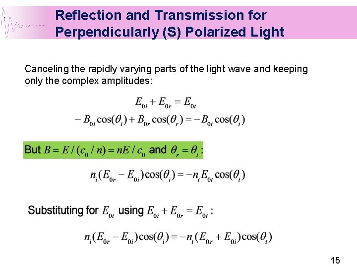 Reflection and Transmission for Perpendicularly (S) Polarized Light Canceling the rapidly varying parts of Reflection and Transmission for Perpendicularly (S) Polarized Light Canceling the rapidly varying parts of