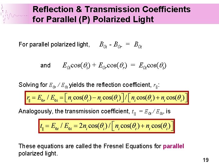 Reflection & Transmission Coefficients for Parallel (P) Polarized Light For parallel polarized light, and Reflection & Transmission Coefficients for Parallel (P) Polarized Light For parallel polarized light, and
