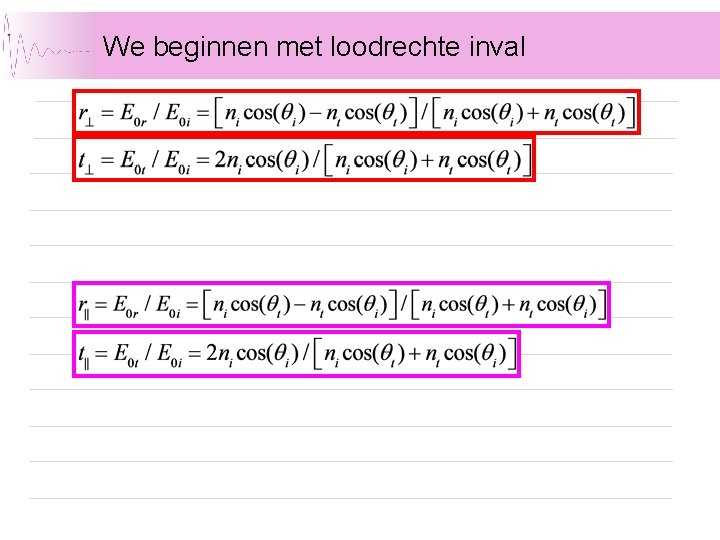 We beginnen met loodrechte inval We beginnen met loodrechte inval