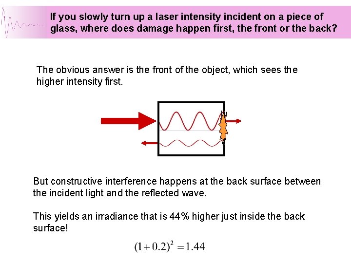 If you slowly turn up a laser intensity incident on a piece of glass, If you slowly turn up a laser intensity incident on a piece of glass,