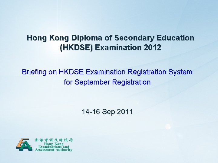 Hong Kong Diploma of Secondary Education (HKDSE) Examination 2012 Briefing on HKDSE Examination Registration