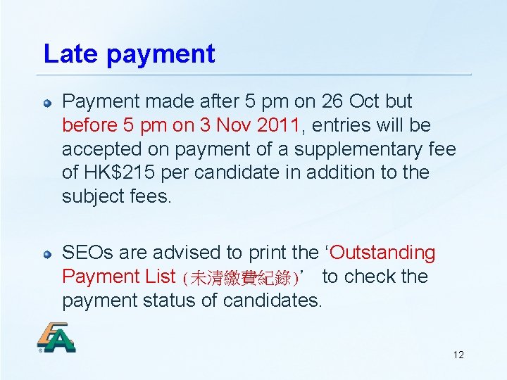 Late payment Payment made after 5 pm on 26 Oct but before 5 pm