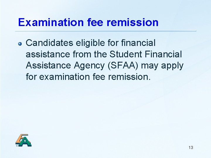 Examination fee remission Candidates eligible for financial assistance from the Student Financial Assistance Agency