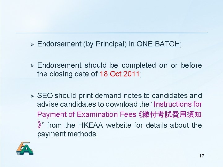 Ø Endorsement (by Principal) in ONE BATCH; Ø Endorsement should be completed on or