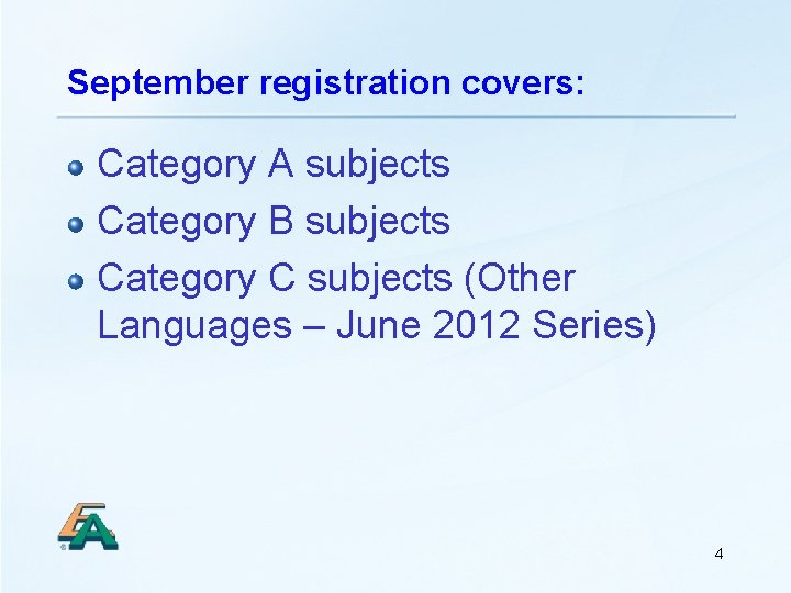 September registration covers: Category A subjects Category B subjects Category C subjects (Other Languages