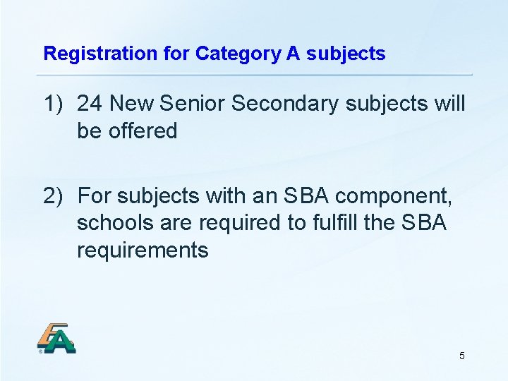 Registration for Category A subjects 1) 24 New Senior Secondary subjects will be offered