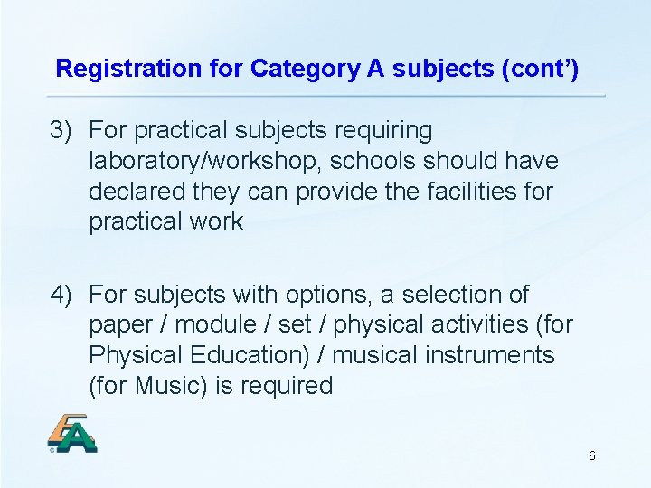 Registration for Category A subjects (cont’) 3) For practical subjects requiring laboratory/workshop, schools should