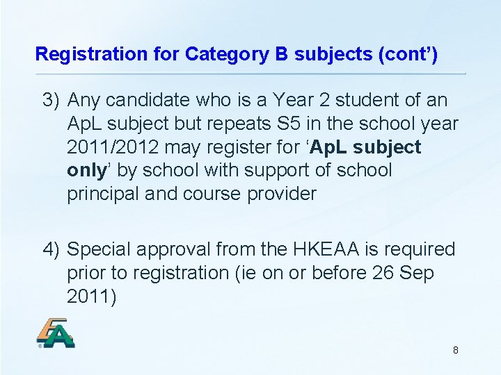 Registration for Category B subjects (cont’) 3) Any candidate who is a Year 2