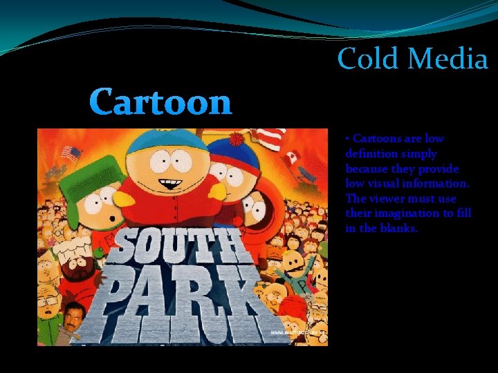 Cold Media Cartoon • Cartoons are low definition simply because they provide low visual