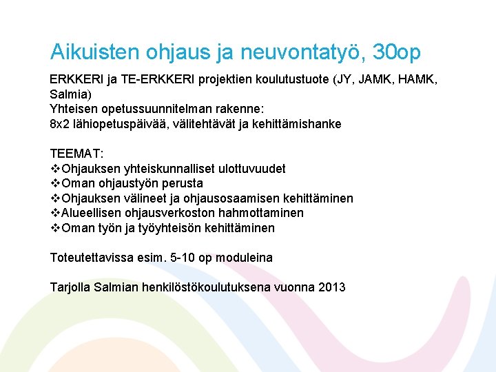 Aikuisten ohjaus ja neuvontatyö, 30 op ERKKERI ja TE-ERKKERI projektien koulutustuote (JY, JAMK, HAMK,