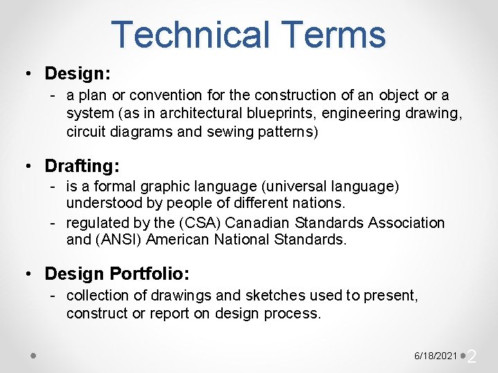 Technical Terms • Design: - a plan or convention for the construction of an