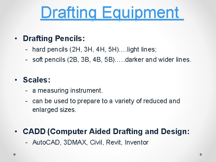 Drafting Equipment • Drafting Pencils: - hard pencils (2 H, 3 H, 4 H,