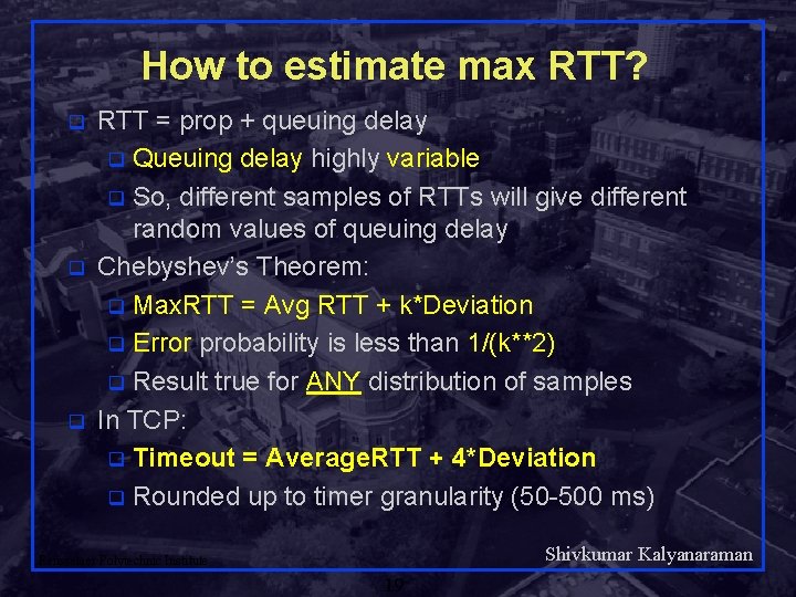 How to estimate max RTT? q q q RTT = prop + queuing delay