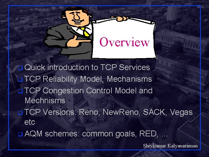 Overview q Quick introduction to TCP Services q TCP Reliability Model, Mechanisms q TCP