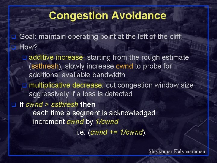 Congestion Avoidance q q q Goal: maintain operating point at the left of the
